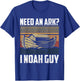 Need An Ark I Noah Guy Funny Saying Gift T-Shirt - T-Shirt | Royal