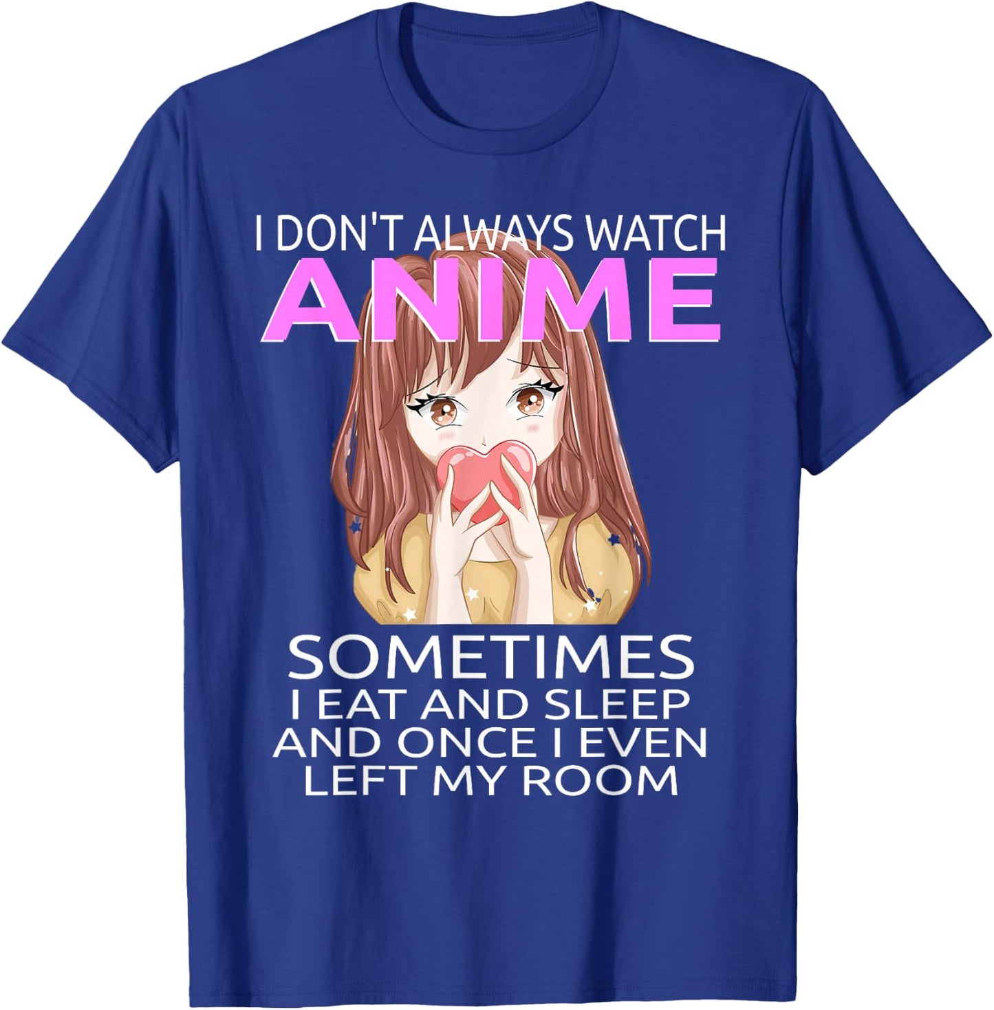Funny I Don't Always Watch Anime For Teen Girls Women T-Shirt - T-Shirt | Royal