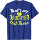 Thats my daughter out there Tennis mom Tennis dad T-Shirt - T-Shirt | Royal
