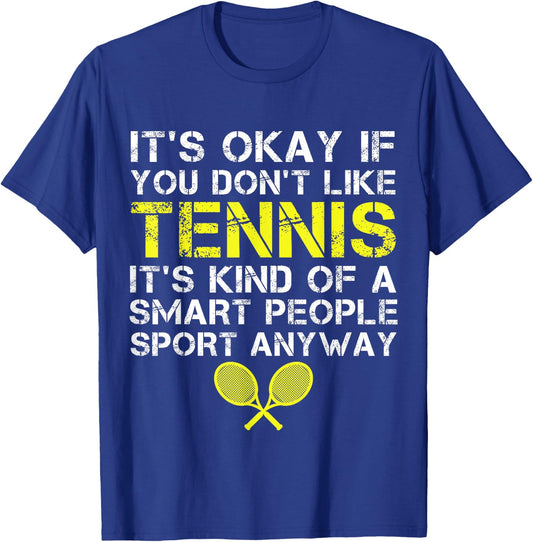 It's Okay If You Don't Like Tennis Funny Tennis Player Coach T-Shirt - T-Shirt | Royal
