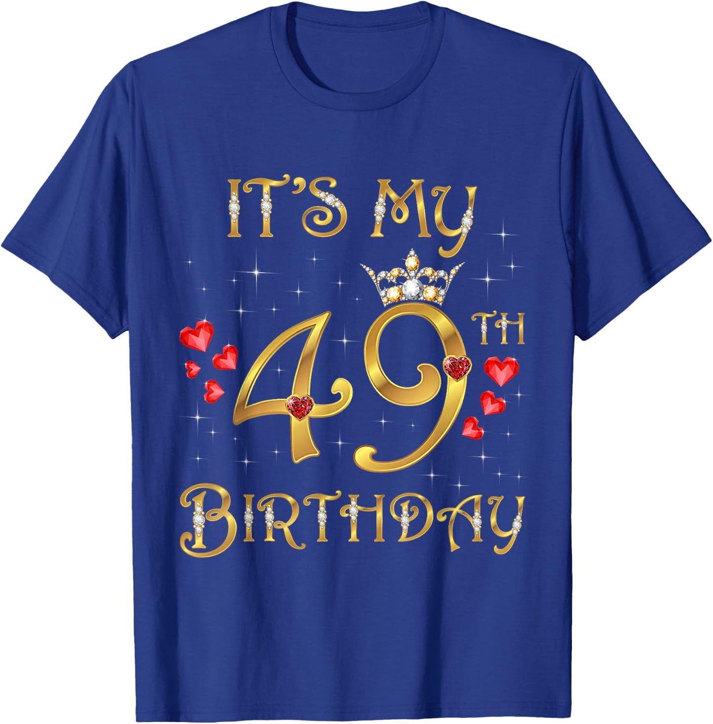 It's My 49th Birthday, 49 Years Old, 49th Birthday Queen T-Shirt - T-Shirt | Royal