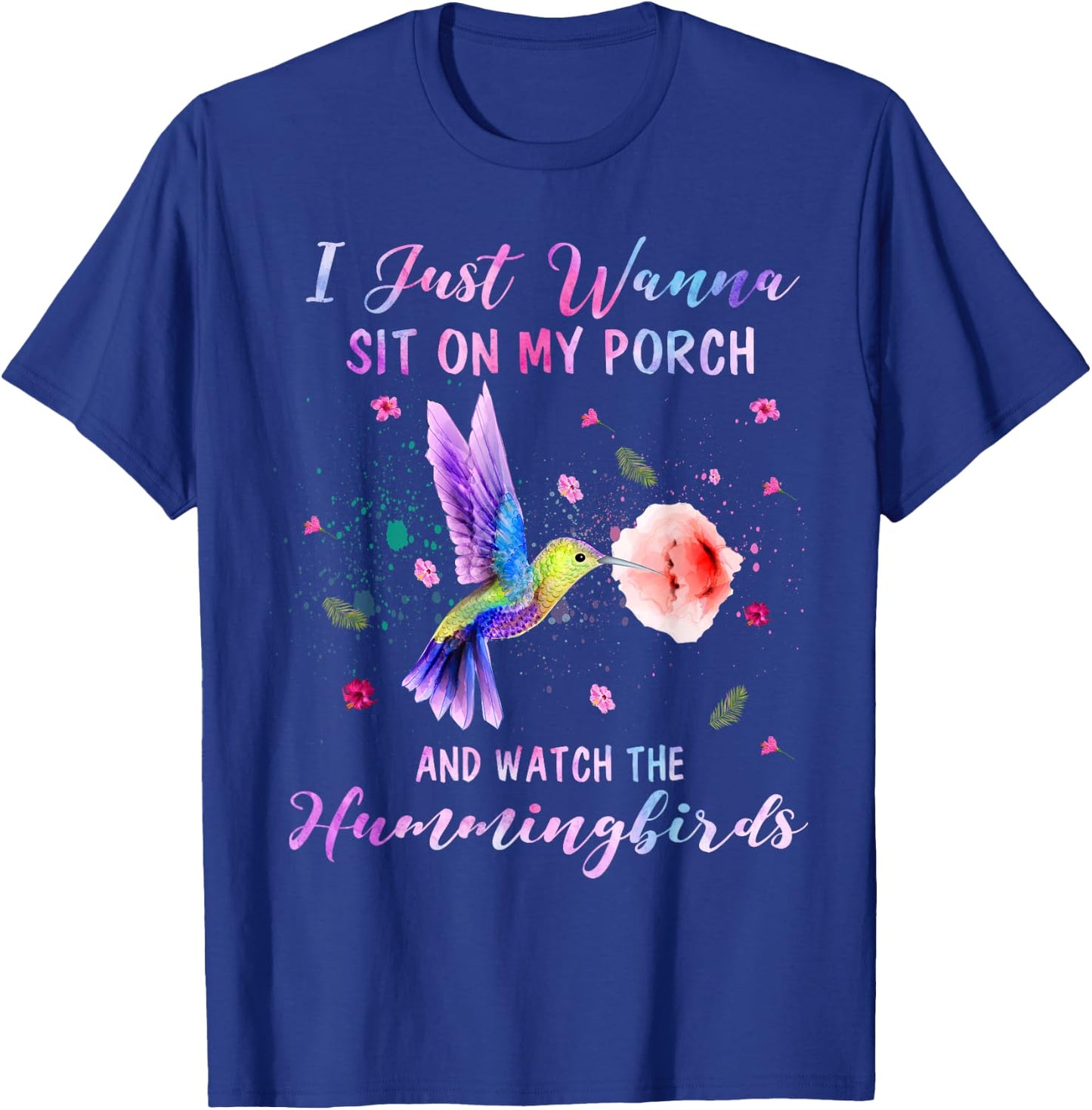 Sit On My Porch And Watch The Hummingbirds Funny Bird Lover T-Shirt - T-Shirt | Royal