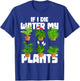 If I Die Water My Plants Gardening T-Shirt - T-Shirt | Royal