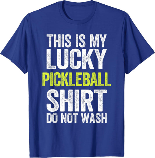 This Is My Lucky Pickleball Shirt Shirt Do Not Wash T-Shirt - T-Shirt | Royal