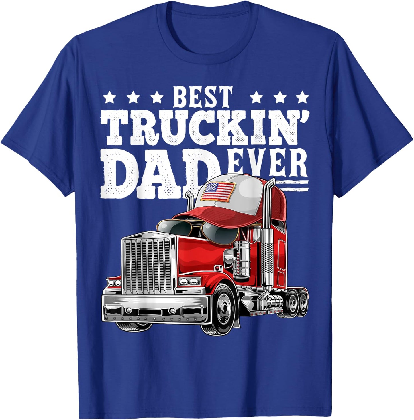 Best Truckin Dad Ever Big Rig Trucker Father's Day Gift Men T-Shirt - T-Shirt | Royal