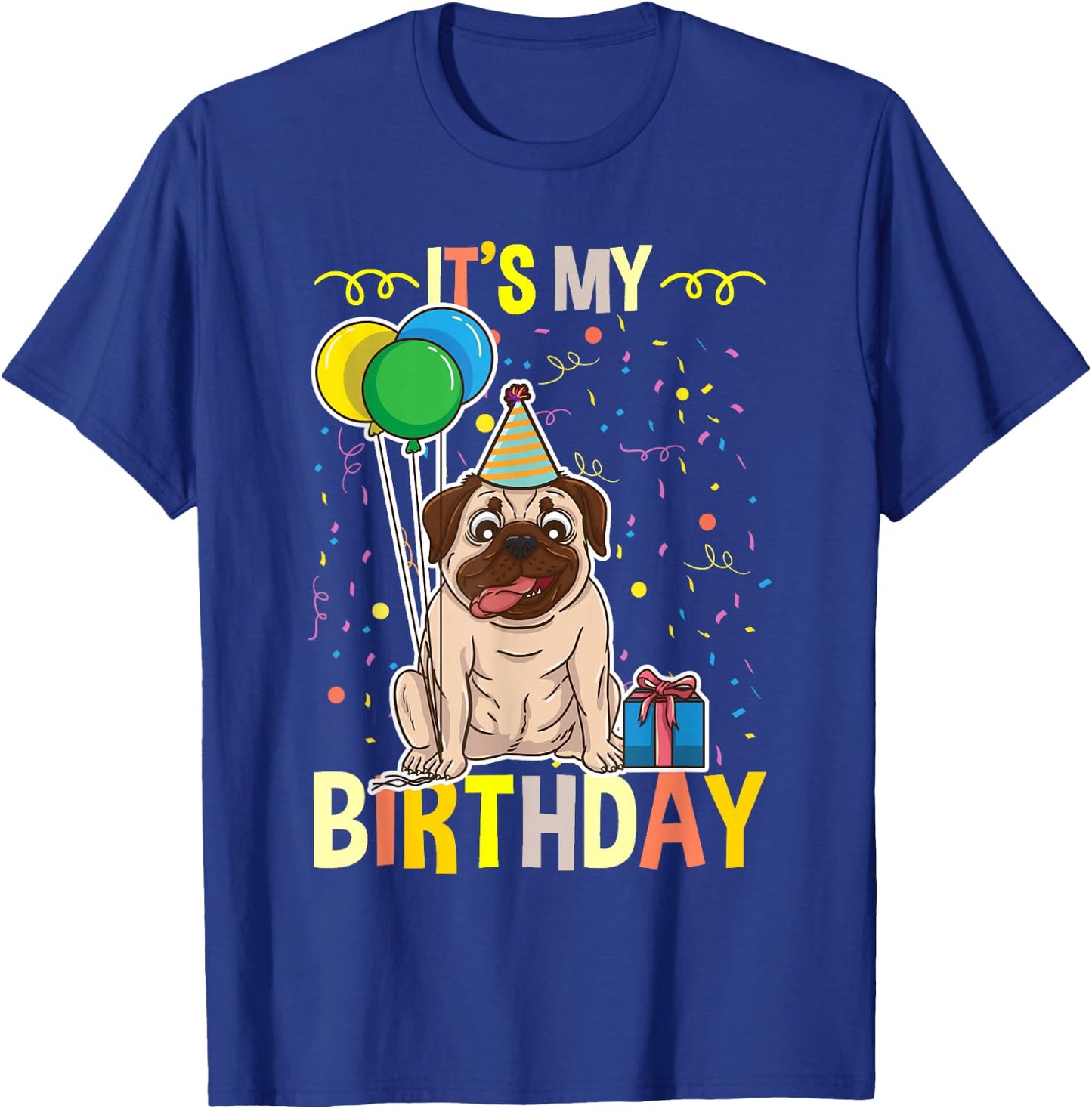 Its My Birthday Pug Lover T-Shirt - T-Shirt | Royal