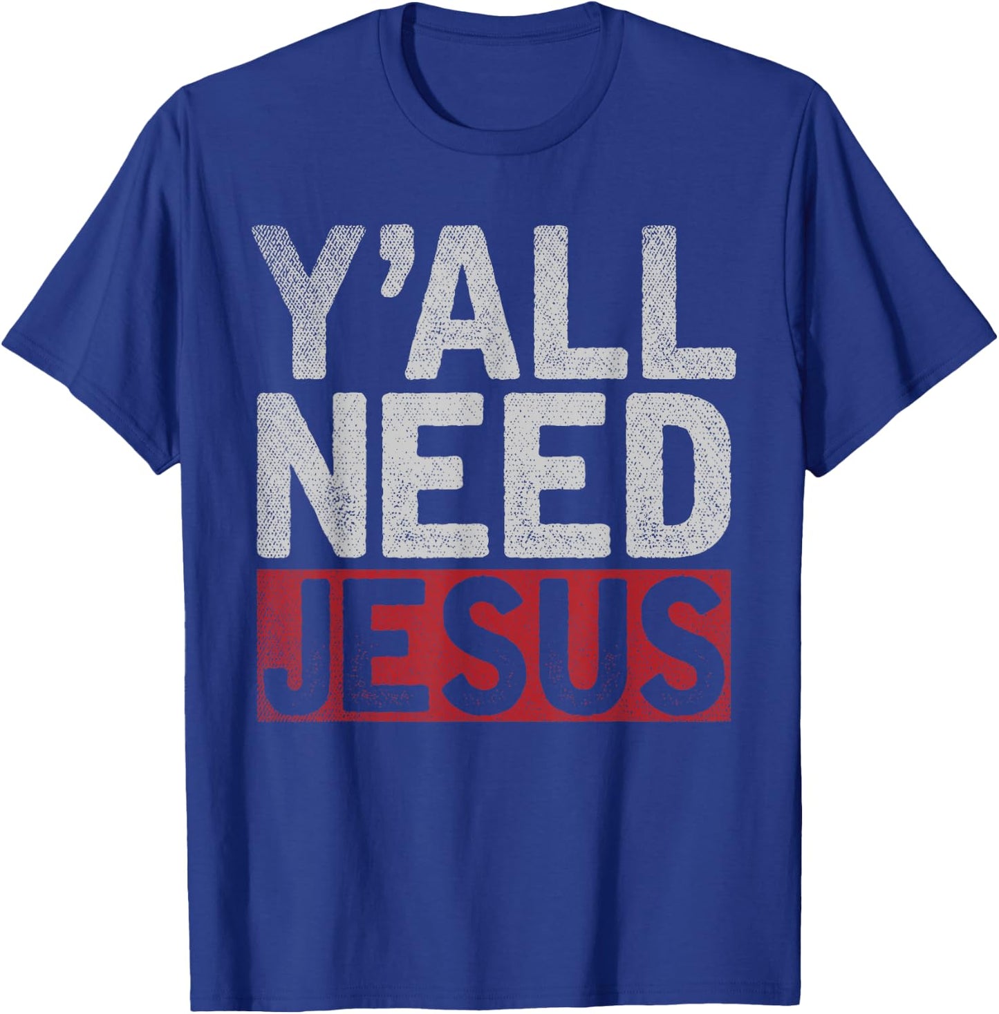 Christianity Christian Savior Lord Funny Yall Need Jesus T-Shirt - T-Shirt | Royal