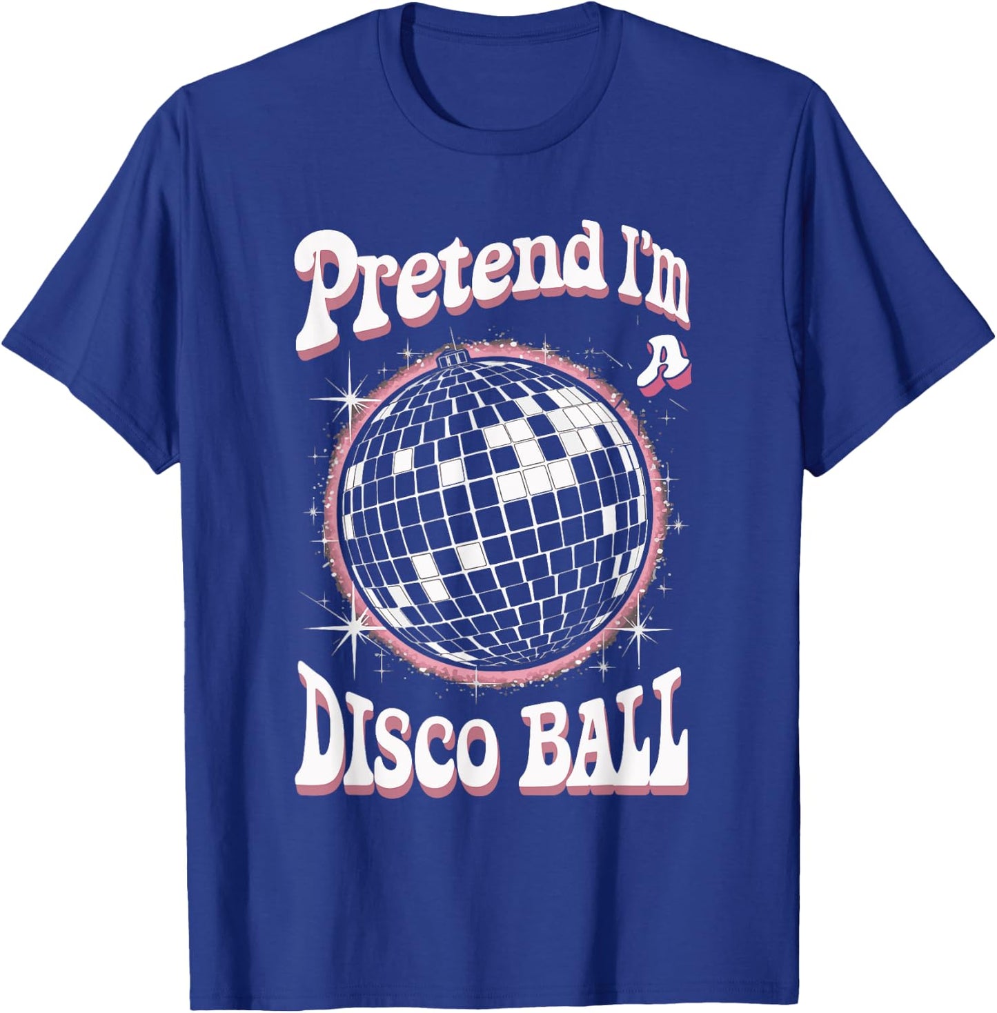 Pretend I'm A Disco Ball T-Shirt - T-Shirt | Royal