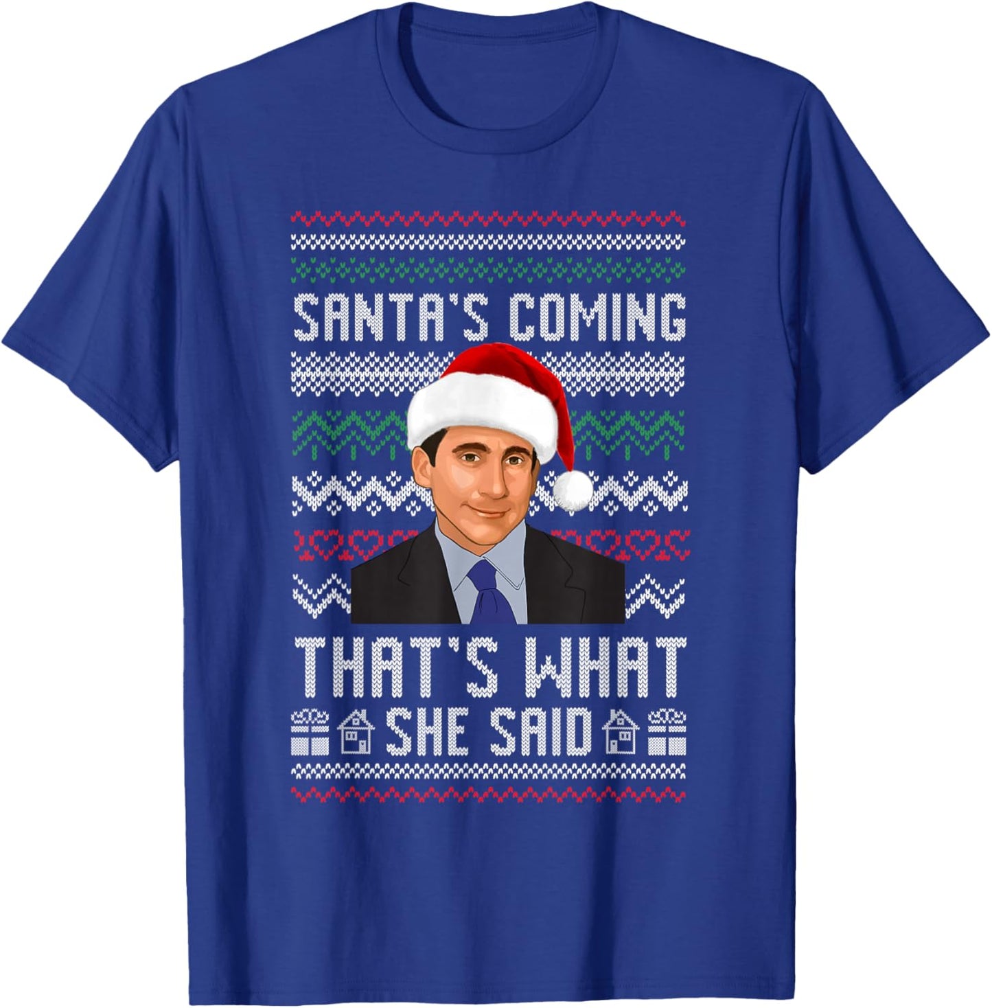 Santa's Coming That's What She Said Ugly Christmas T-Shirt - T-Shirt | Royal