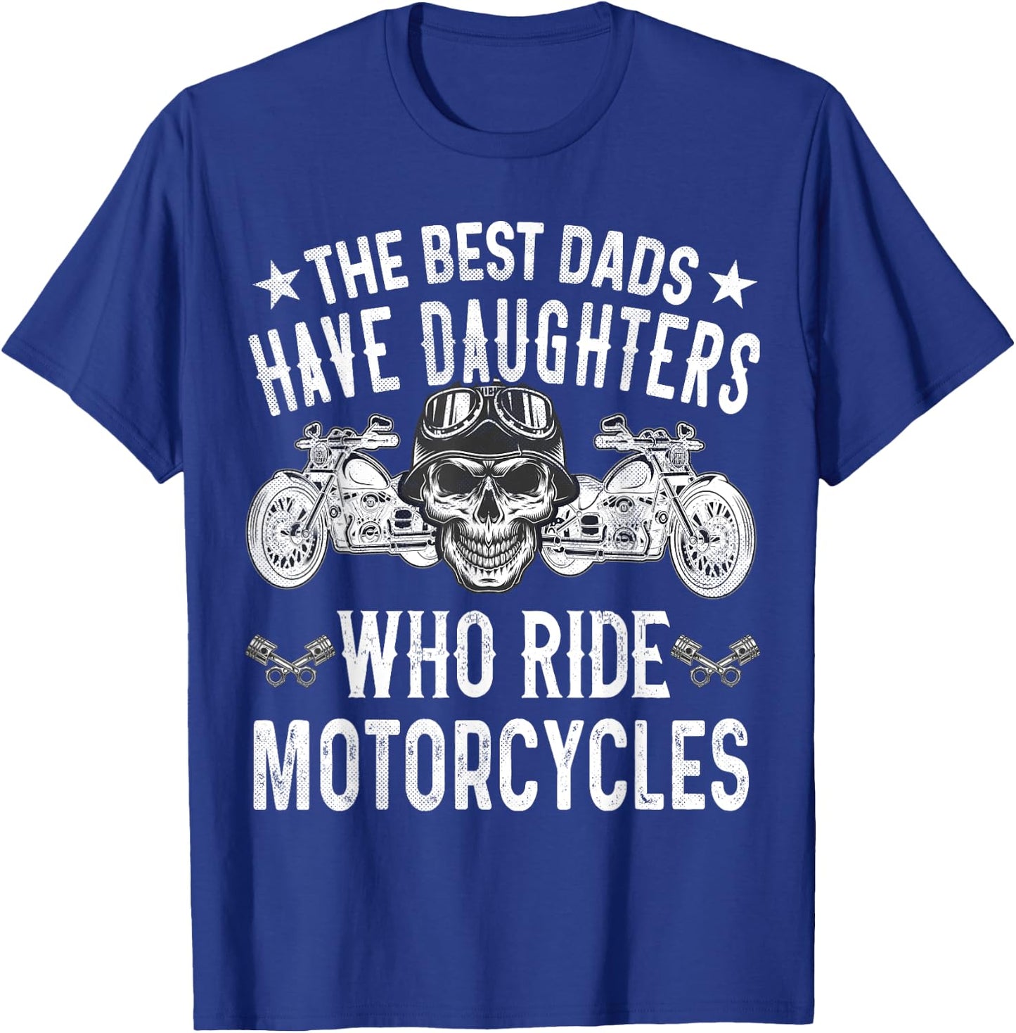 Die besten Däter haben Töchter, die Motorrad fahren Biker T-Shirt - T-Shirt | Royal
