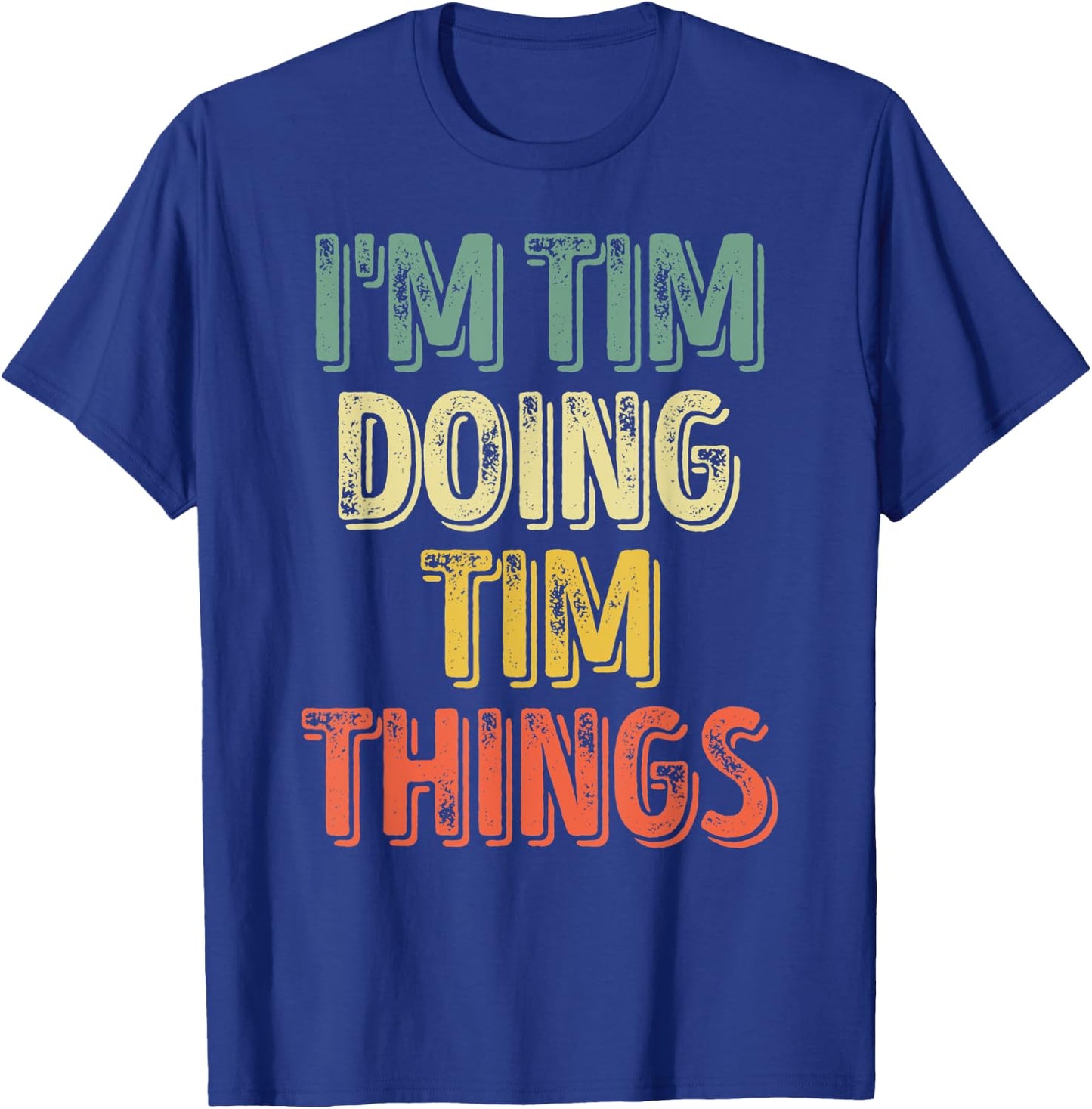 I'm Tim Doing Tim Things Shirt Funny Personalized First Name T-Shirt - T-Shirt | Royal