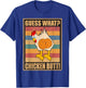 Guess What Chicken Butt Funny White Design Jokes Joking Gift T-Shirt - T-Shirt | Royal