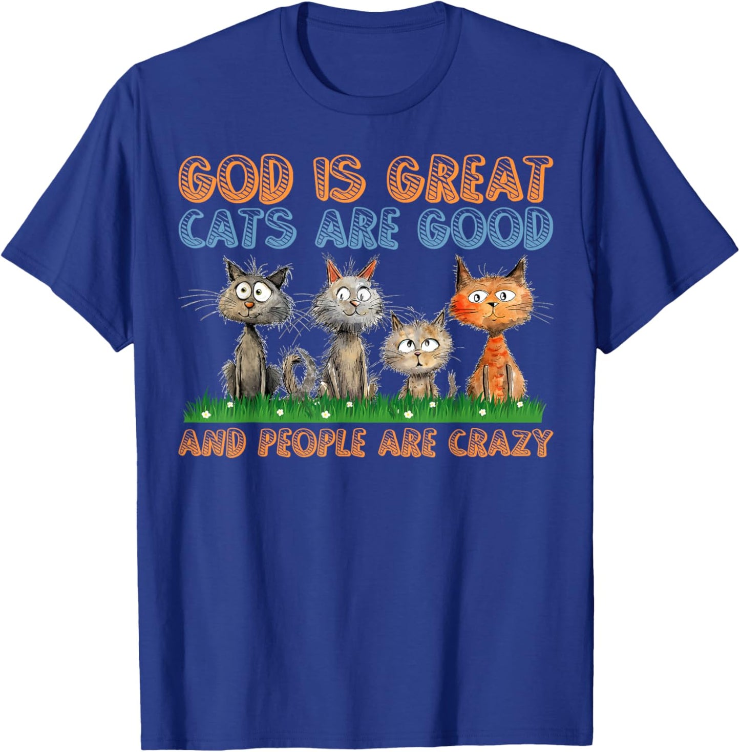 Cats Are Good Funny Cat Gifts For Cat Dad Cat Mon Cat Lover T-Shirt - T-Shirt | Royal