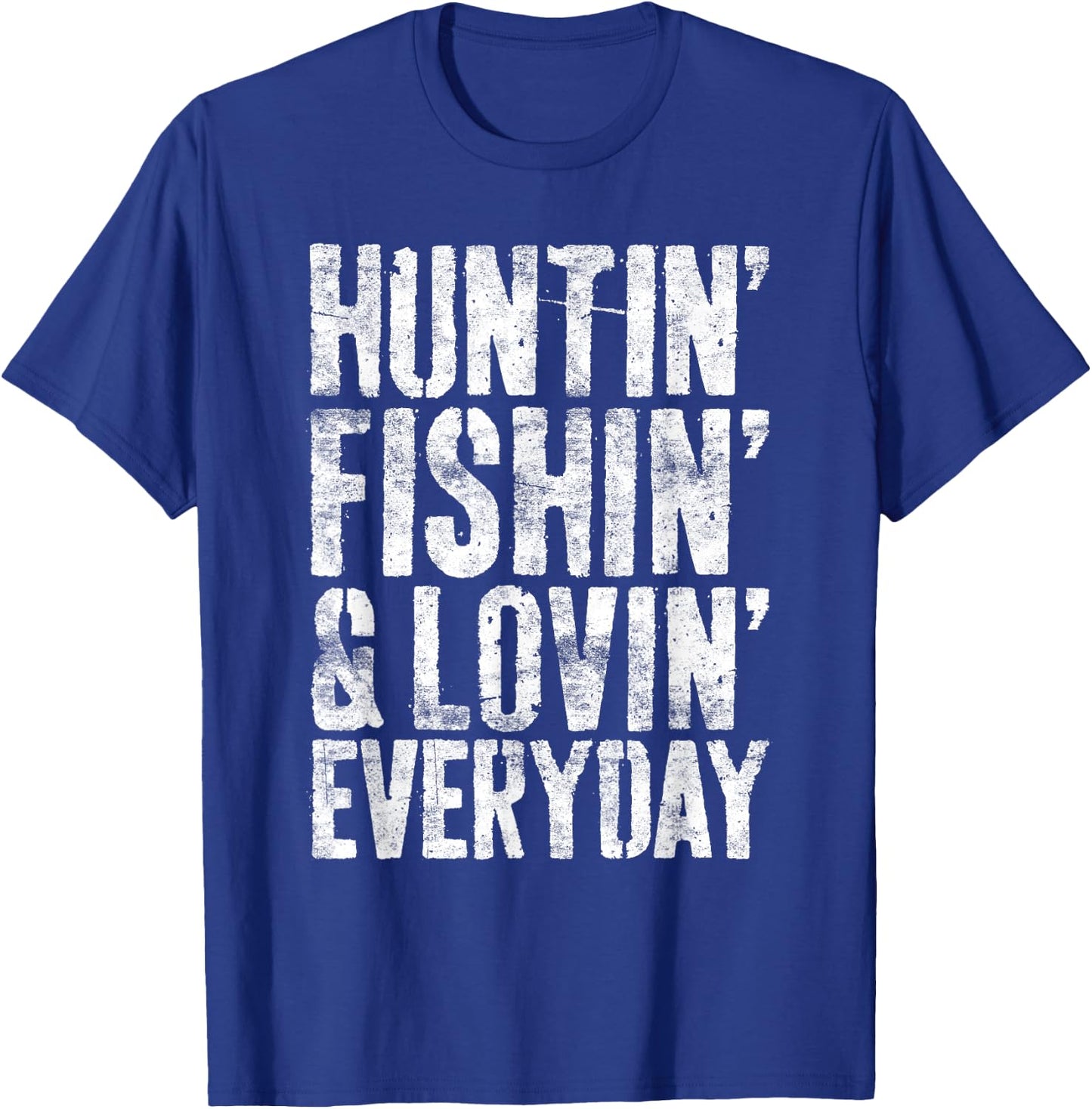 Hunting Fishing Loving Every Day Shirt Hunter Fisherman T-Shirt - T-Shirt | Royal