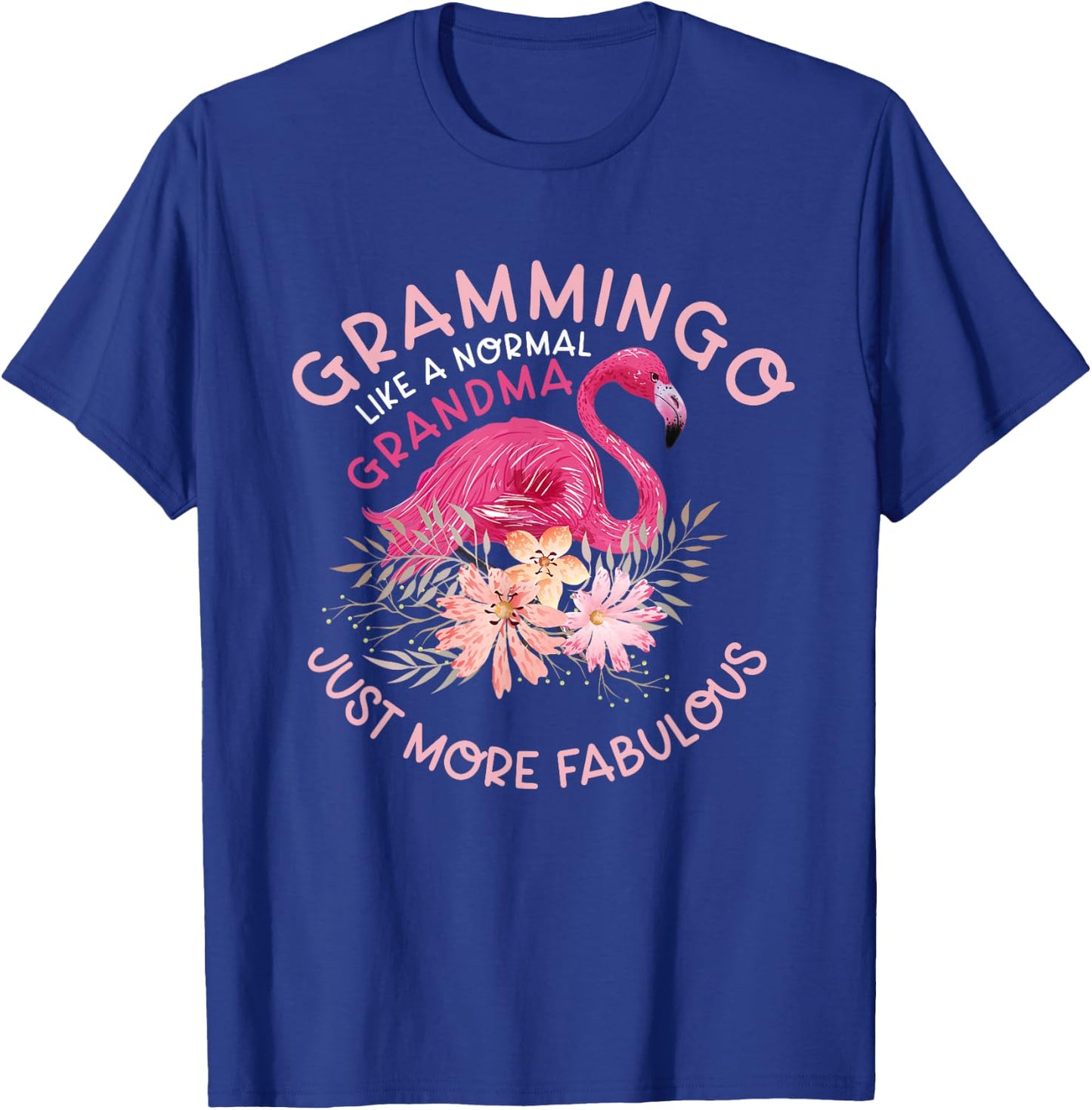 Funny Humor Flamingo Grandma Lover Clothing Like A Normal Grandma Funny Grandmother's T-Shirt - T-Shirt | Royal