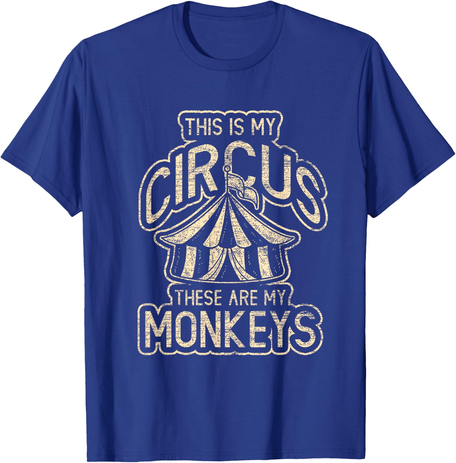 This Is My Circus These Are My Monkeys T-Shirt - T-Shirt | Royal