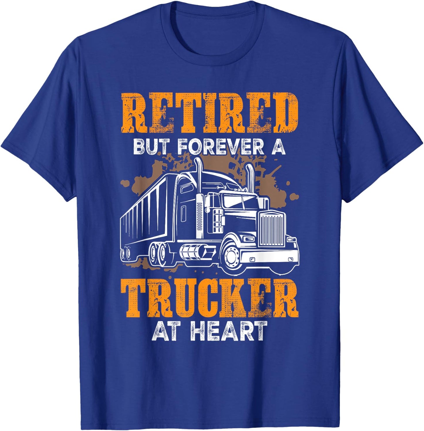 Retired But Forever Trucker At Heart Funny Truck Driver T-Shirt - T-Shirt | Royal