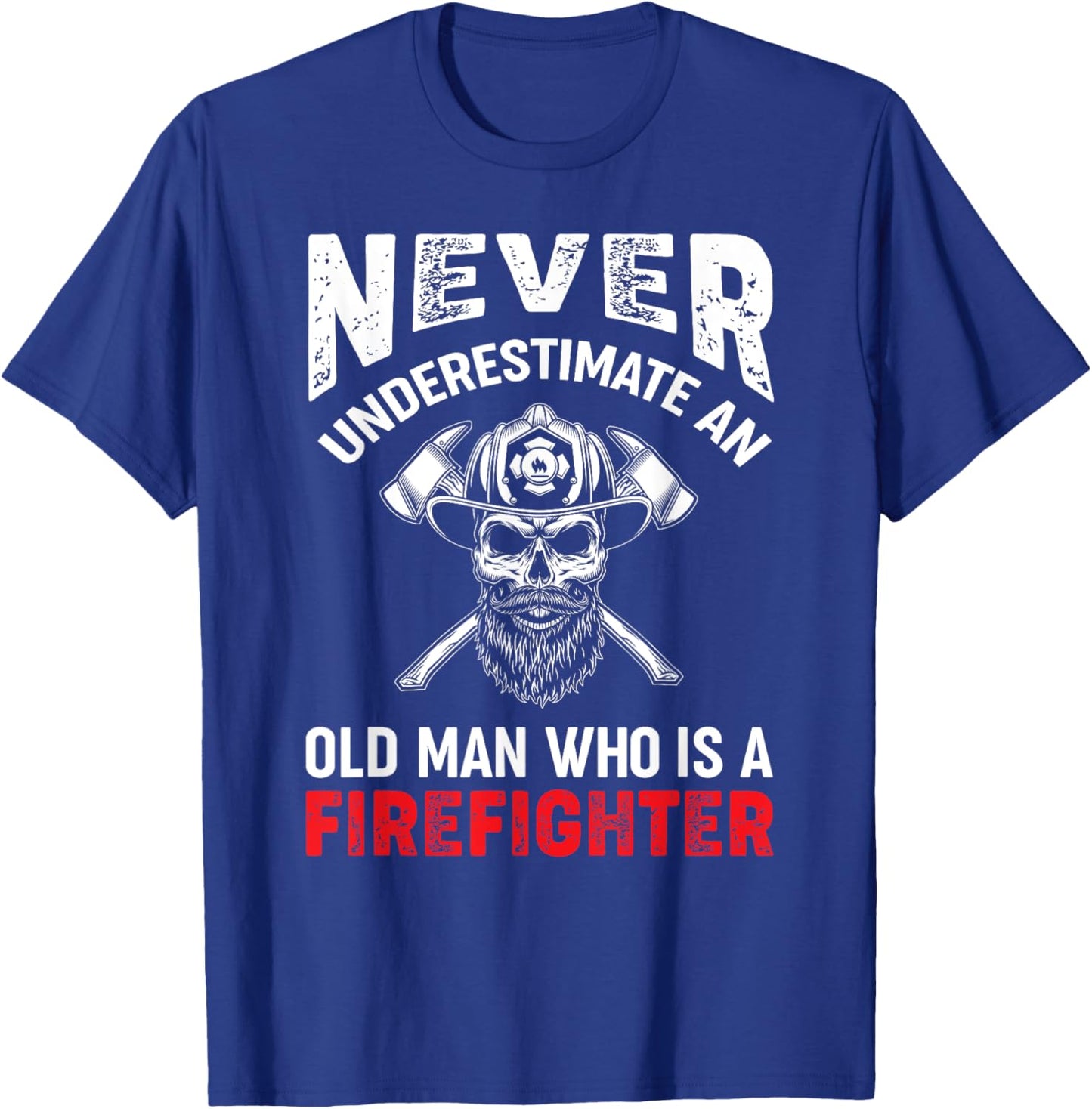 Never Underestimate An Old Man Who Is A Firefighter T-Shirt - T-Shirt | Royal