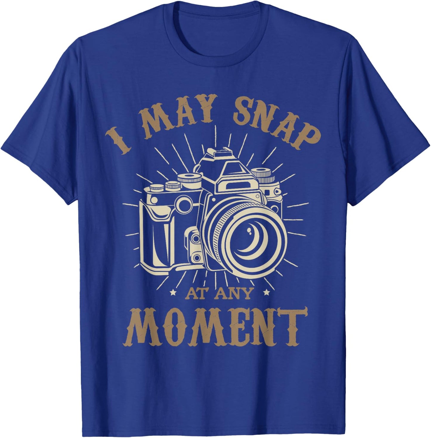 I may snap at any moment Photograph Funny photographer T-Shirt - T-Shirt | Royal