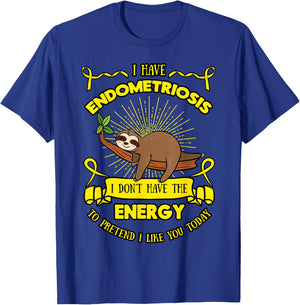 Endometriosis I Don't Have The Energy To Pretend I Like You T-Shirt - T-Shirt | Royal