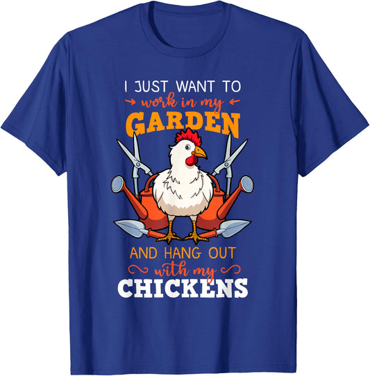 I Just Want To Work In My Garden Chicken Owner Chicken Farmer T-Shirt - T-Shirt | Royal
