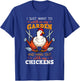 I Just Want To Work In My Garden Chicken Owner Chicken Farmer T-Shirt - T-Shirt | Royal