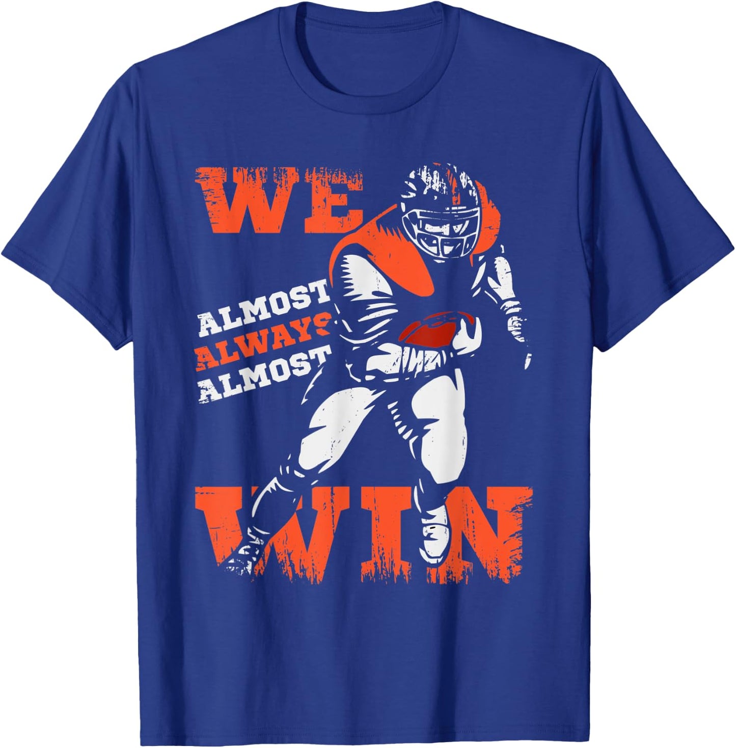 We Almost Always Almost Win Football Vintage Funny Saying T-Shirt - T-Shirt | Royal