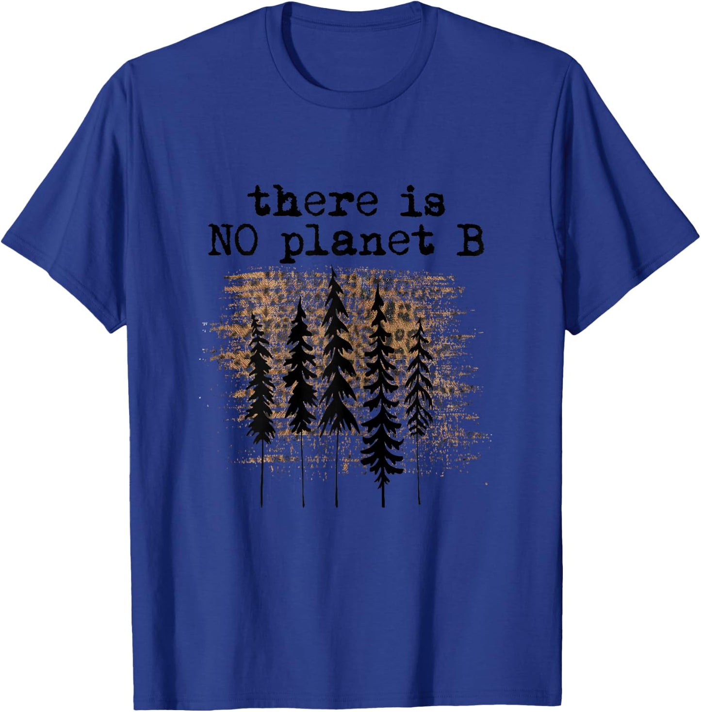 There is No Planet B Earth Day Awareness Quote Eco Friendly T-Shirt - T-Shirt | Royal