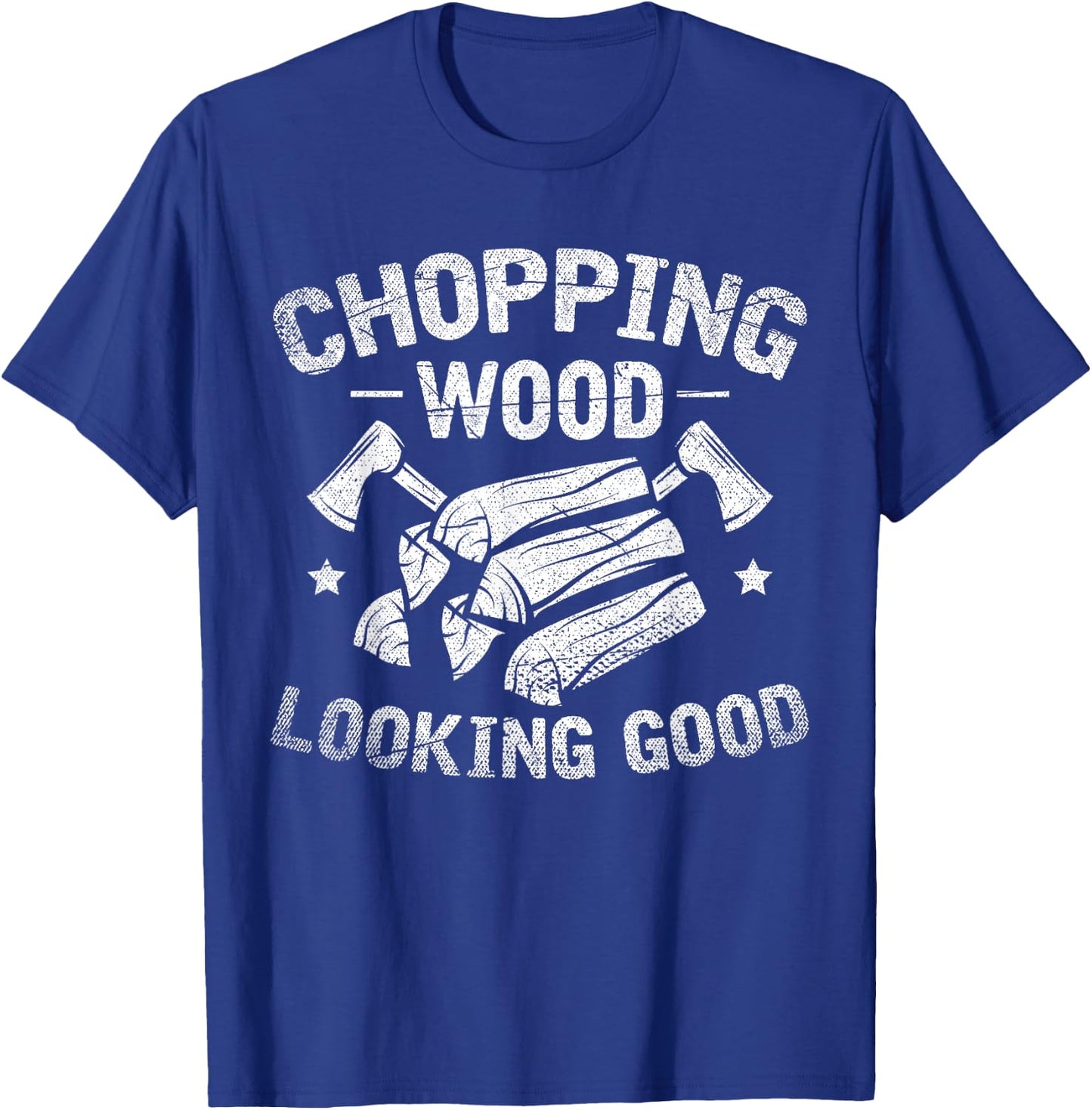 Wooden Chopping Good Look Funny Gift Axe Lumberjack T-Shirt - T-Shirt | Royal