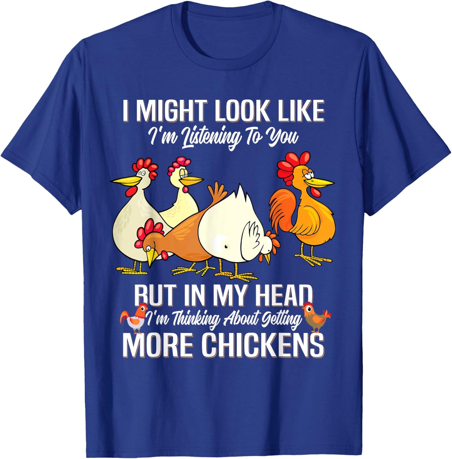 I Might Look Like I'm Listening to You Chickens Farmer T-Shirt - T-Shirt | Royal