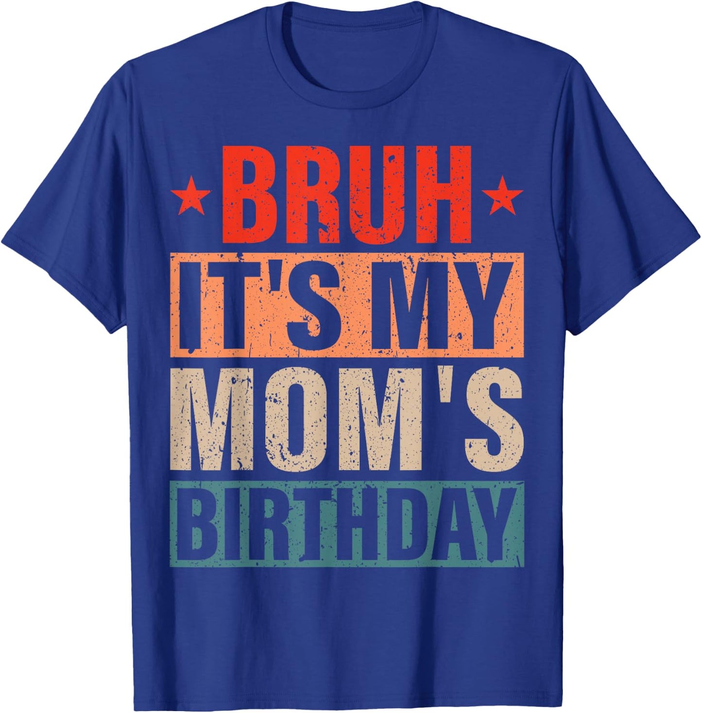 Bruh It's My Mom's Birthday Vintage Birthday Mom T-Shirt - T-Shirt | Royal