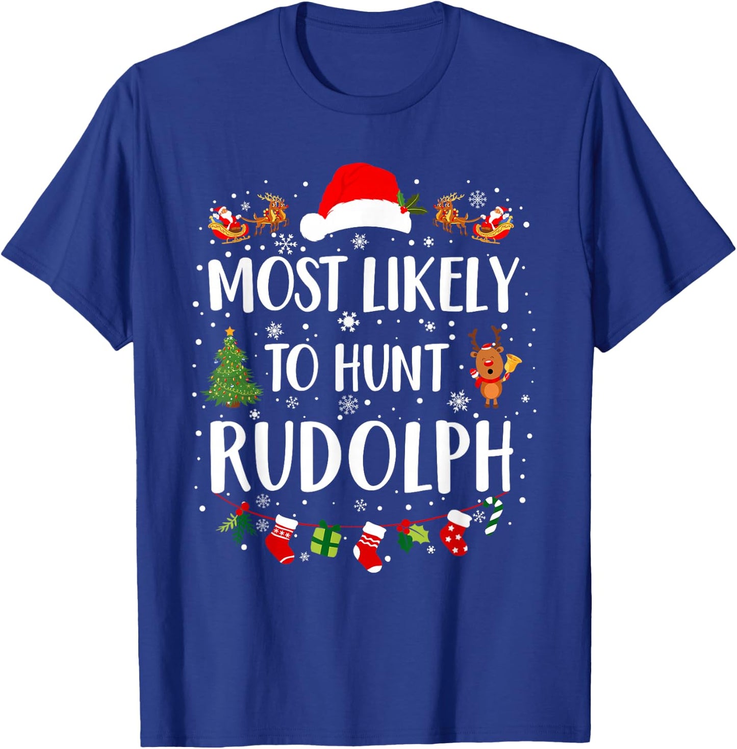 Most Likely To Hunt Rudolph Matching Funny Christmas T-Shirt - T-Shirt | Royal