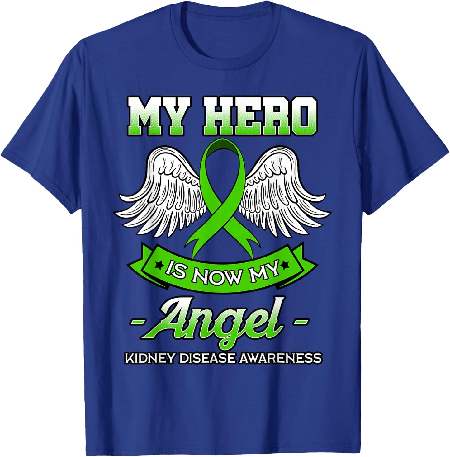 My Hero Is Now My Angel Kidney Disease Transplant Gift T-Shirt - T-Shirt | Royal