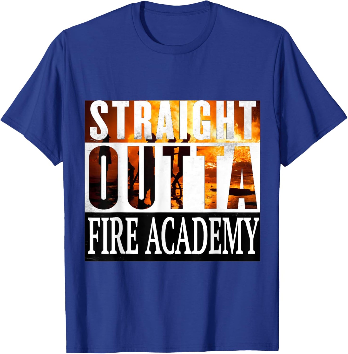 Straight Outta Fire Academy Fireman Firefighter Graduation T-Shirt - T-Shirt | Royal