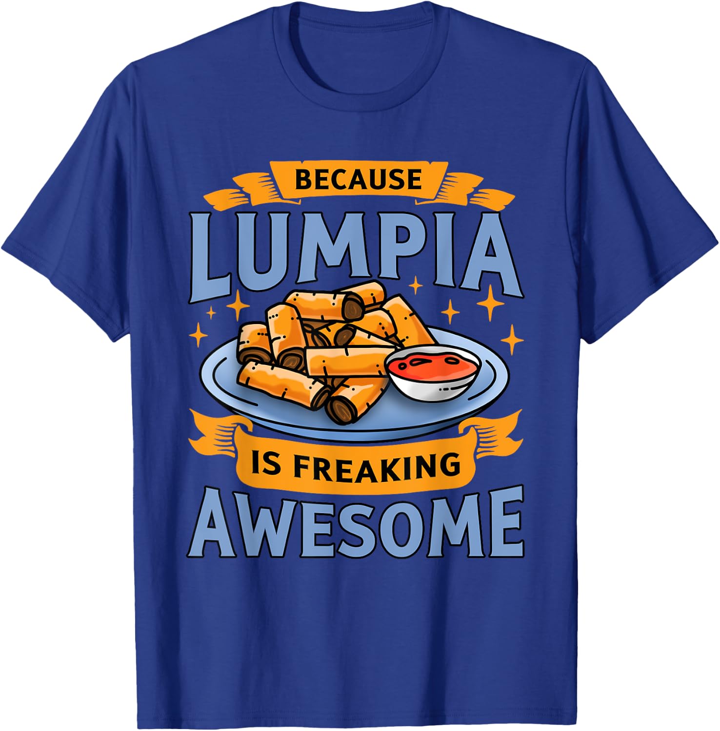 Lumpia Funny Filipino Pride Because Lumpia Is Awesome T-Shirt - T-Shirt | Royal