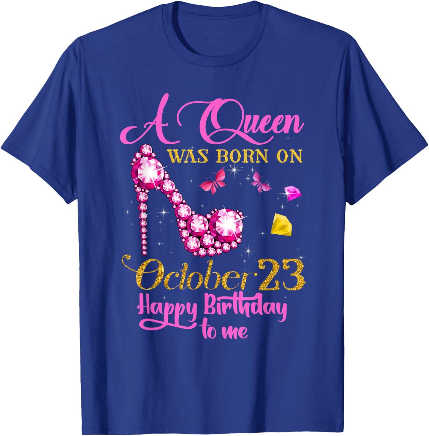 A Queen Was Born on October 23, 23rd Birthday T-Shirt - T-Shirt | Royal