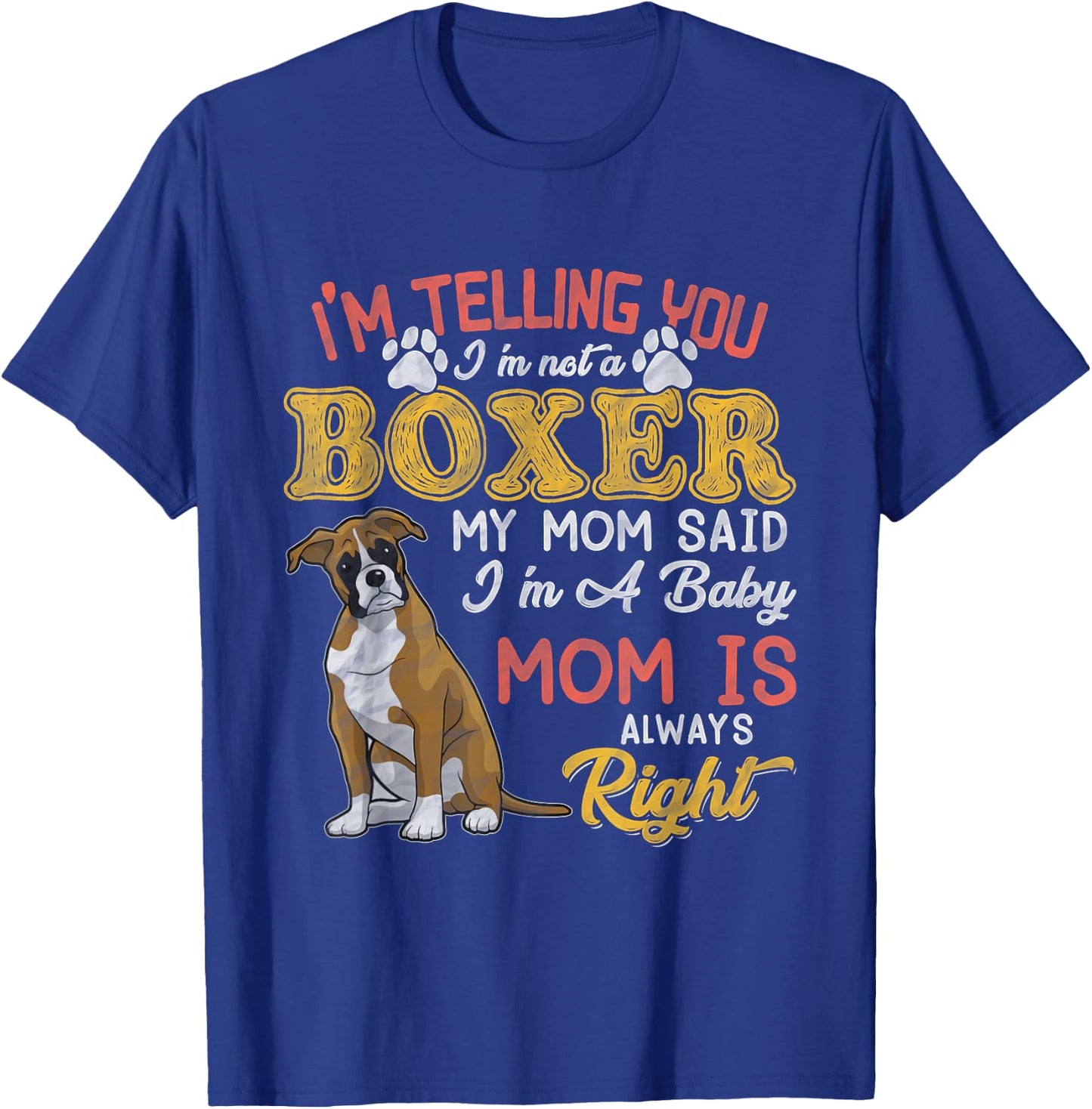 Boxer Mom I'm Telling You I'm Not A Boxer I Am A Baby T-Shirt - T-Shirt | Royal