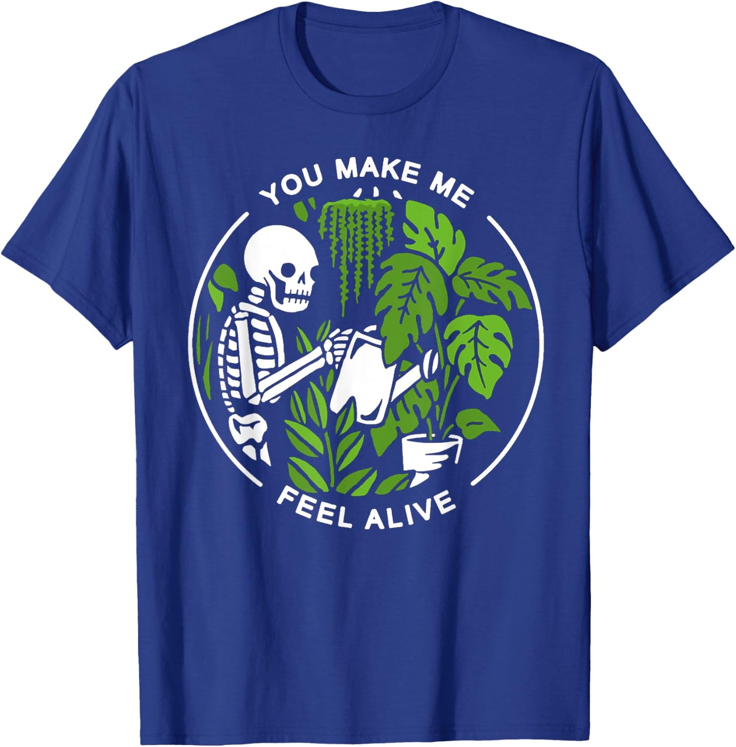 You Make Me Feel Alive T-Shirt - T-Shirt | Royal