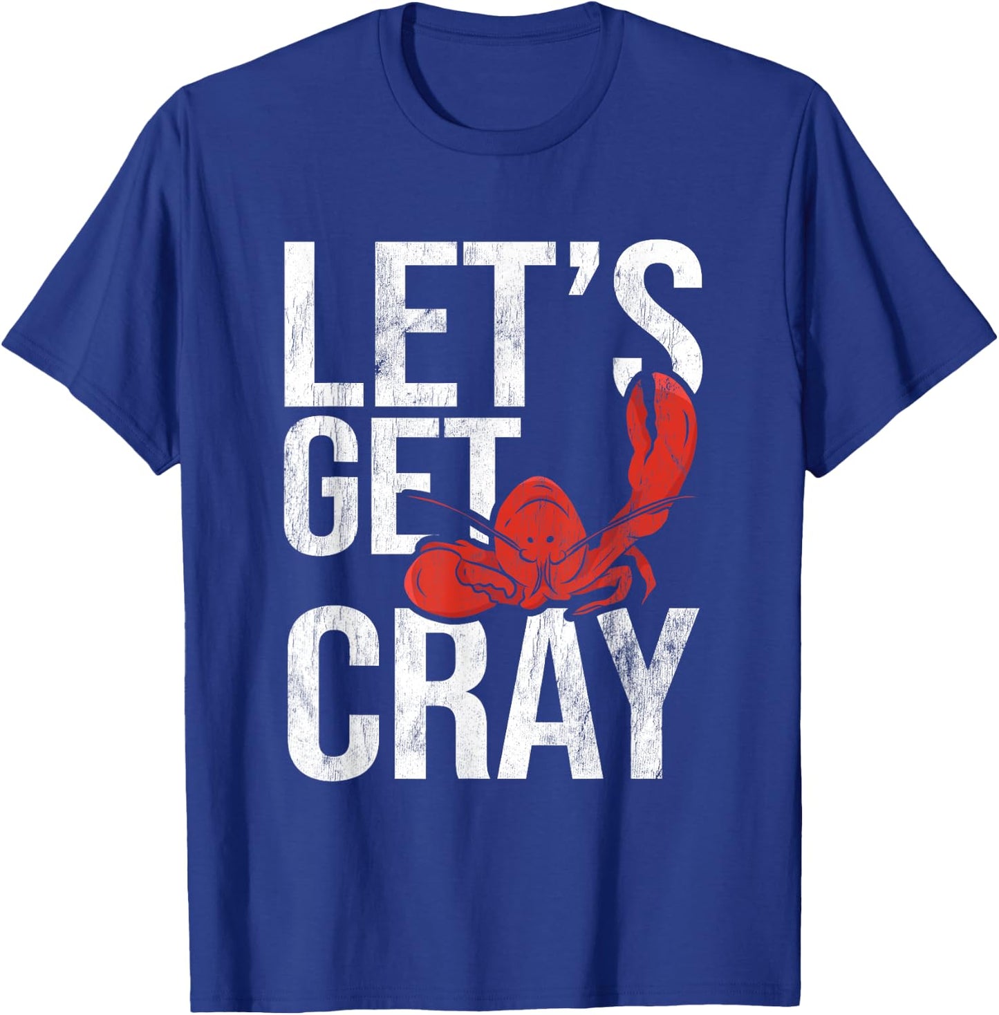 Let's Get Cray Crawfish Seafood Boil Lobster Crayfish Mudbug T-Shirt - T-Shirt | Royal