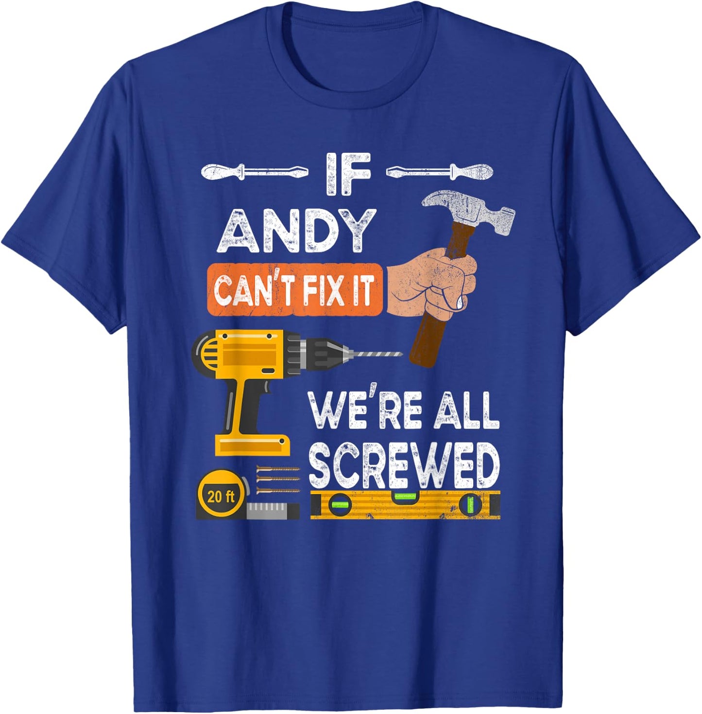 If Andy can't fix it, we're all screwed handyman T-Shirt - T-Shirt | Royal