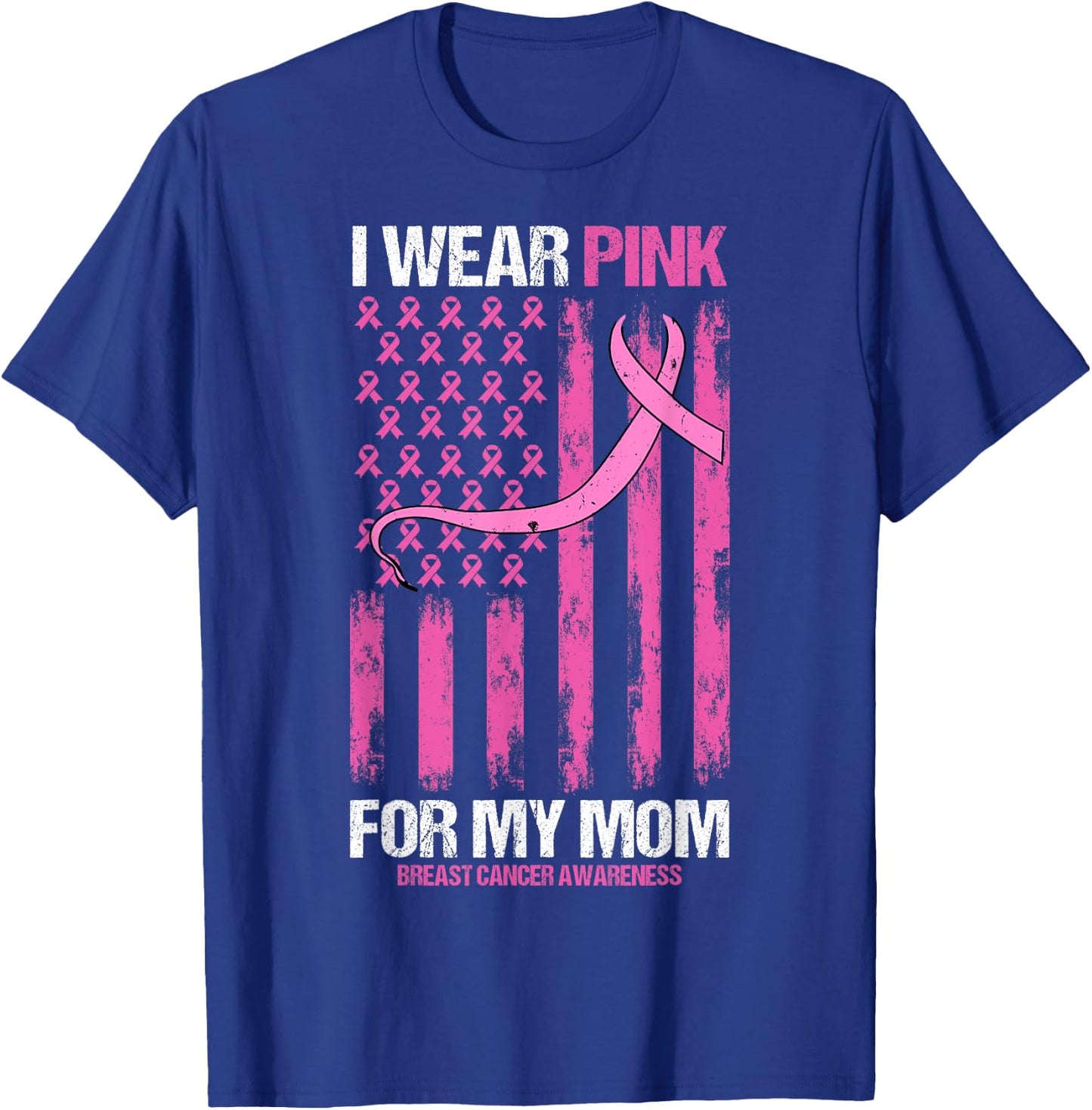 I Wear Pink For My Mom Breast Cancer Awareness American Flag Women Kids Men T-Shirt - T-Shirt | Royal