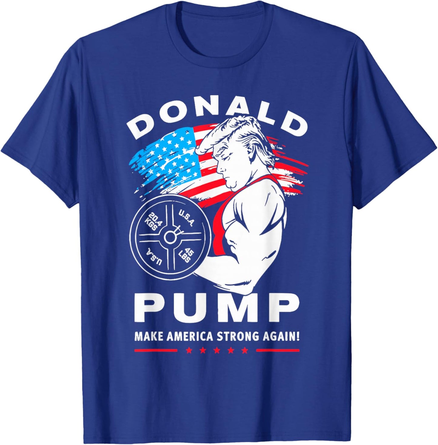 Donald Pump Make America Strong Again T-Shirt - T-Shirt | Royal