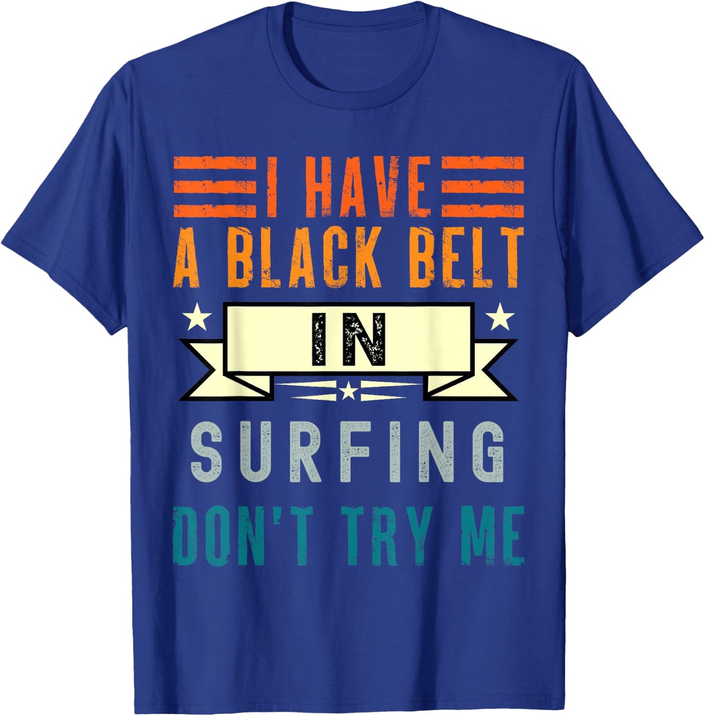 I have a black belt in Surfing classic T-Shirt - T-Shirt | Royal