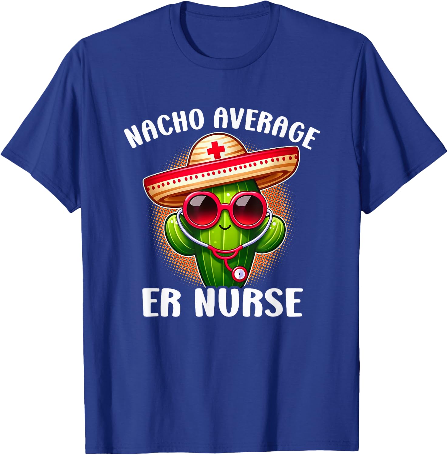 Fun Nursing Appreciation Humor Nacho Average ER Nurse T-Shirt - T-Shirt | Royal