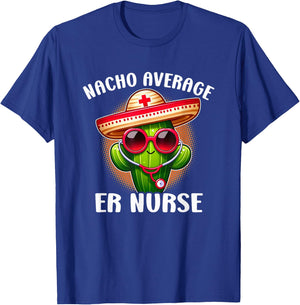 Fun Nursing Appreciation Humor Nacho Average ER Nurse T-Shirt - T-Shirt | Royal