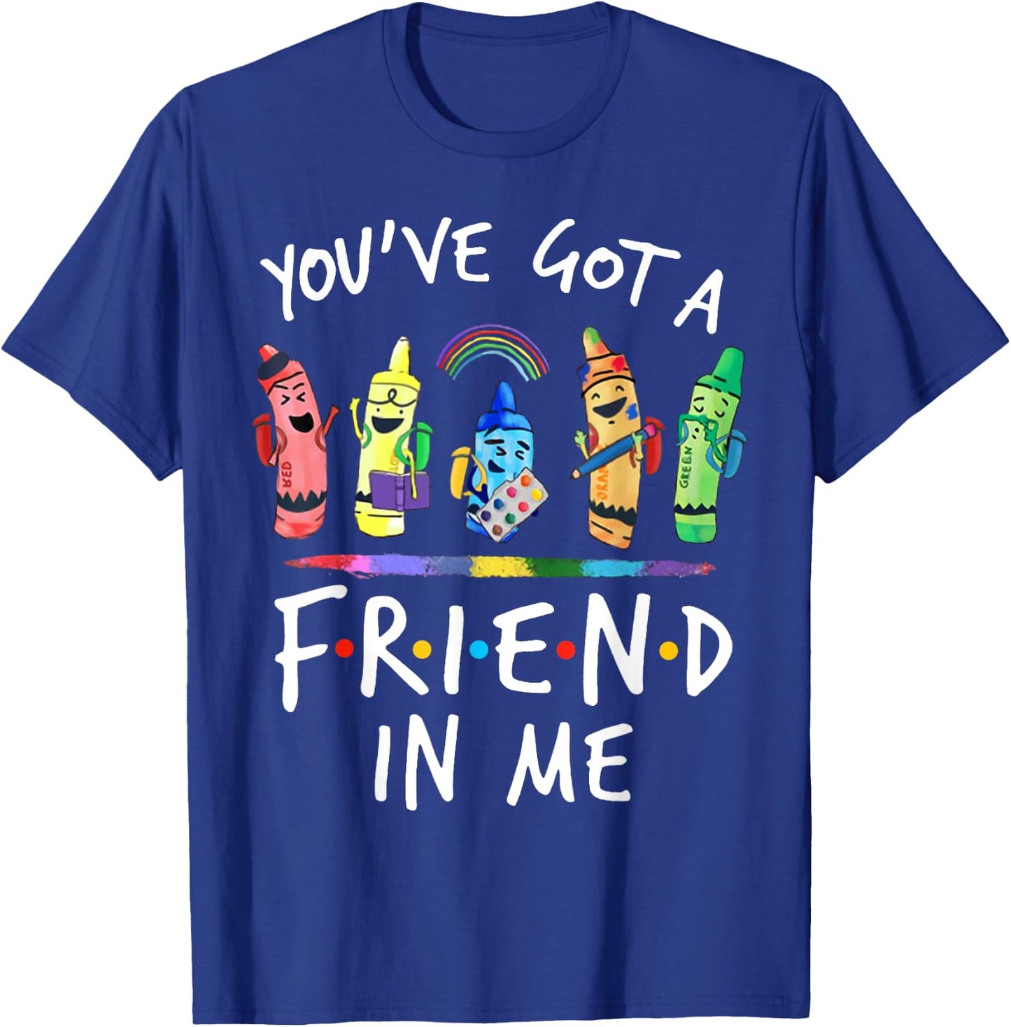 You've Got A Friend In Me Teacher Crayon ART T-Shirt - T-Shirt | Royal