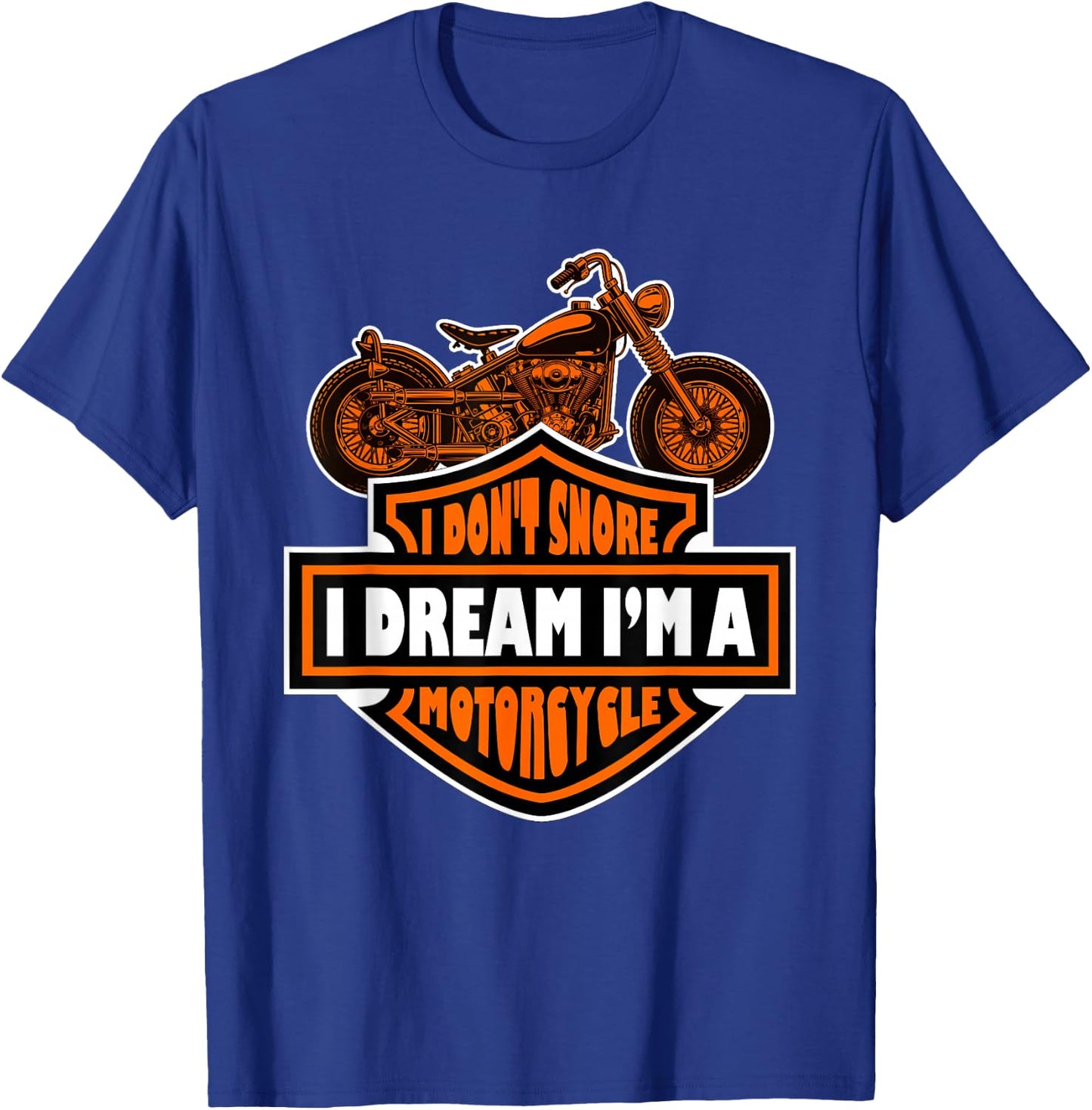 I Don't Snore I Dream I'm A Motorcycle - Snoring Biker Gift T-Shirt - T-Shirt | Royal