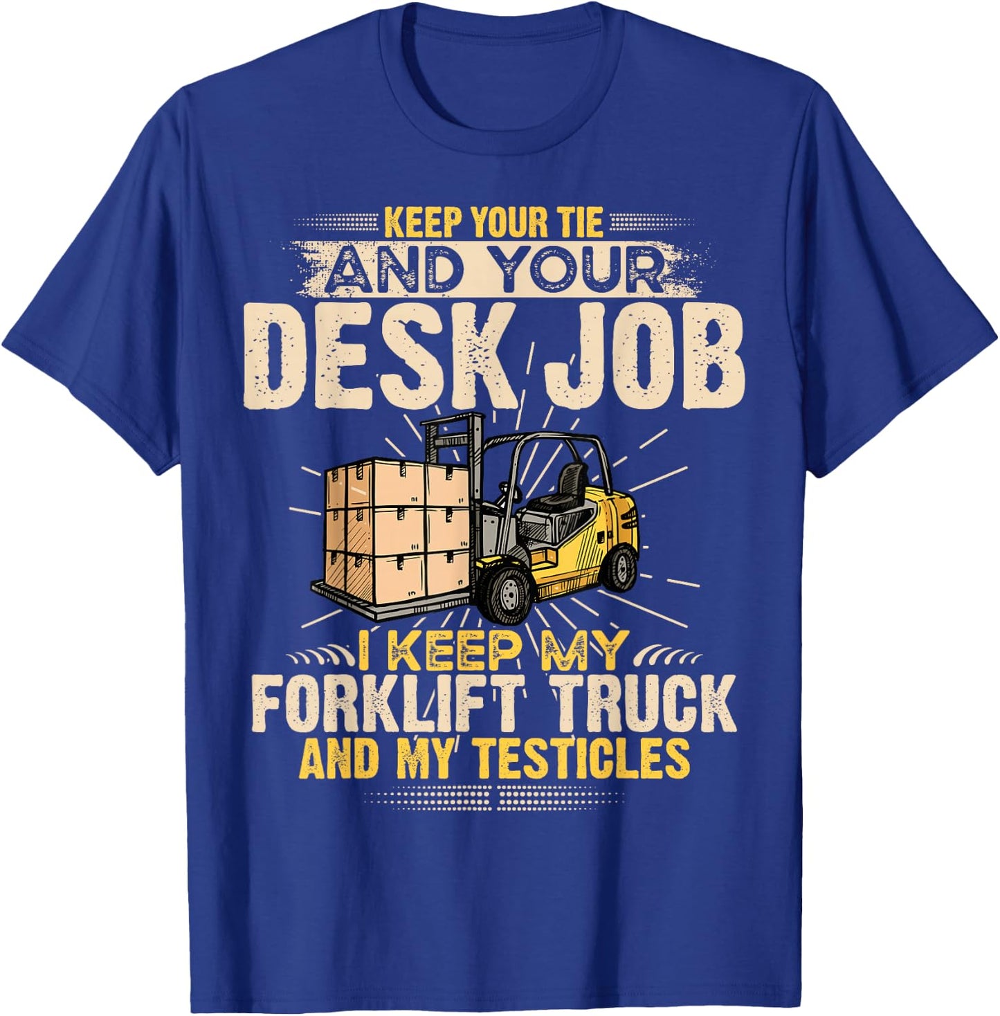 I Keep My Forklift Truck Driver Funny Forklift Operator T-Shirt - T-Shirt | Royal
