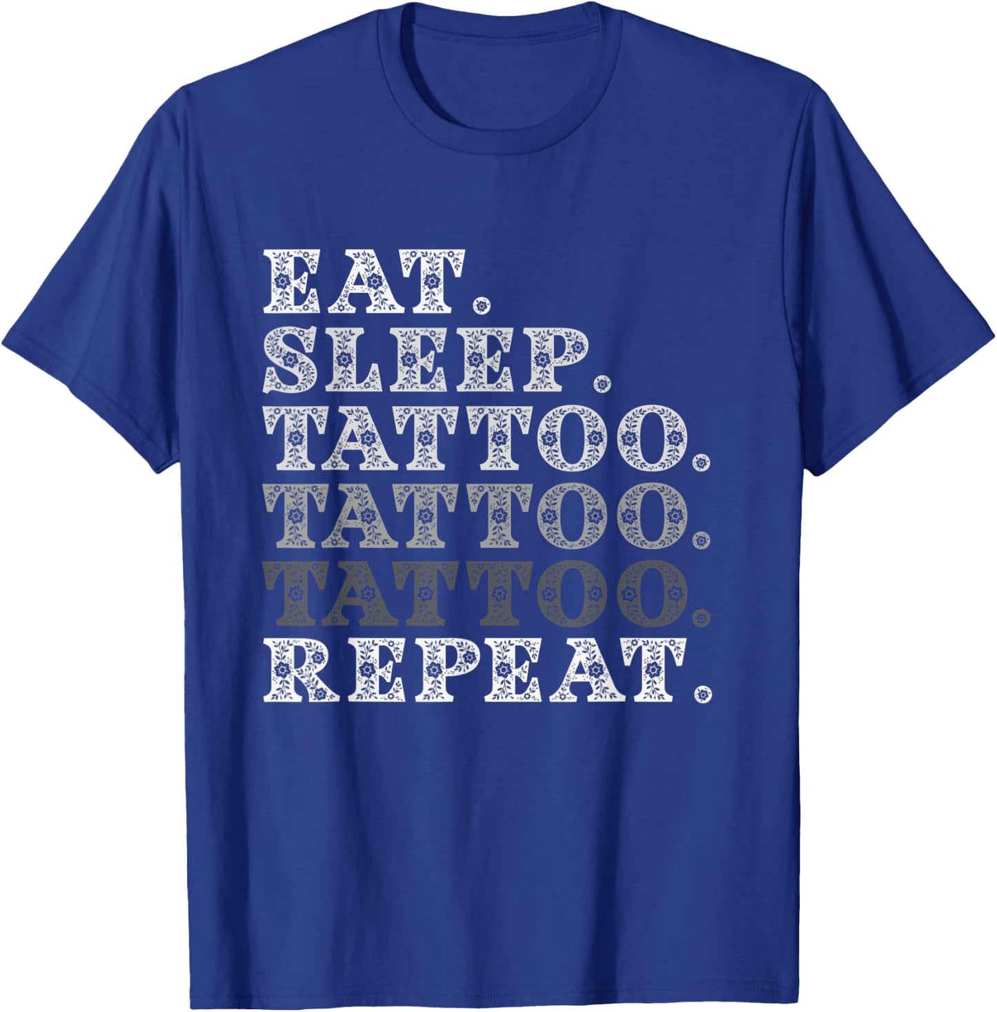 Eat Sleep Tattoo Repeat Artist Tattooists Funny Gift T-Shirt - T-Shirt | Royal