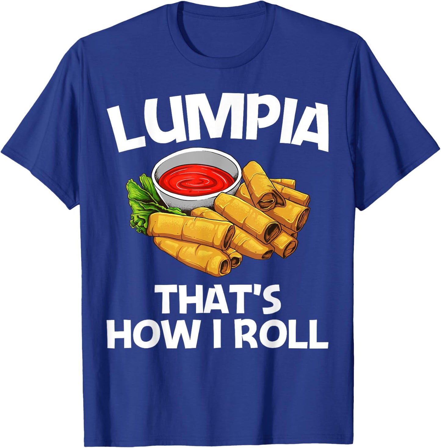 Funny Lumpia Gift Women Pinoy Filipino Food Lovers T-Shirt - T-Shirt | Royal